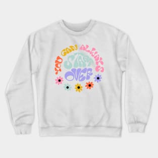 You Can Always Start Over by Oh So Graceful Crewneck Sweatshirt